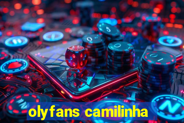 olyfans camilinha